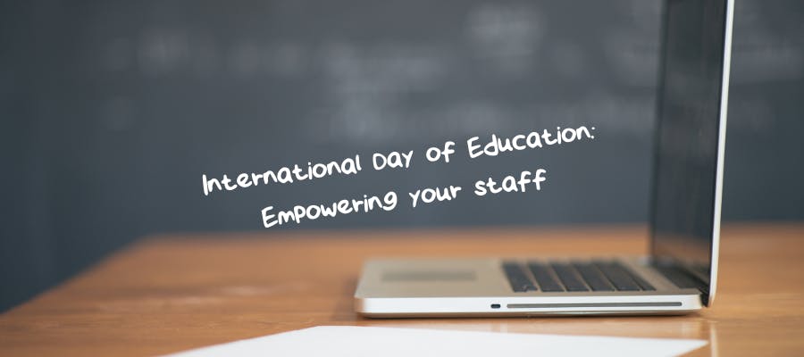 International Day of Education: Empowering your staff